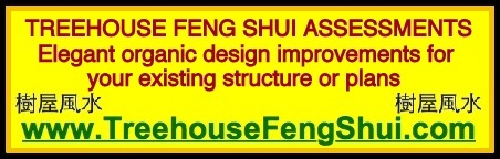 NEW TREEHOUSE FENG SHUI AND LIVABILITY ASSESSMENTS - ELEGANT ORGANIC DESIGN IMPROVEMENTS FOR YOUR EXISTING STRUCTURE OR PLANS: HINT: It's all about WIND and WATER